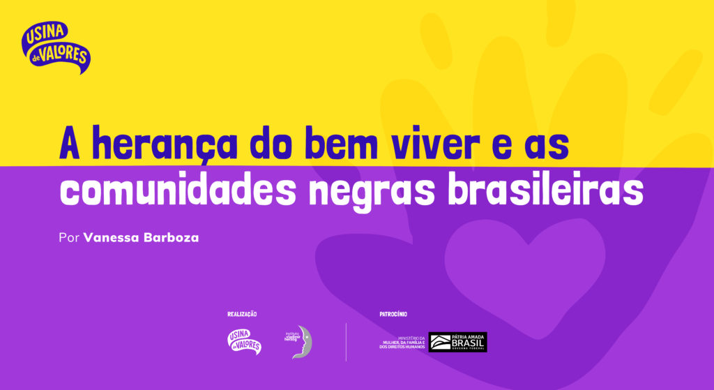 Arte de fundo amarelo e lilás, com texto que diz "A herança do bem viver e as comunidades negras brasileiras. Por Vanessa Barbosa."